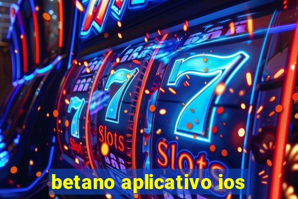 betano aplicativo ios